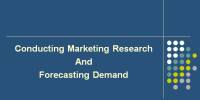 Conducting Marketing Research And Forecasting Demand