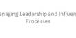Managing Leadership and Influence Processes