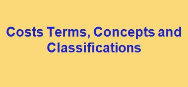 Lecture on Costs Terms, Concepts and Classifications