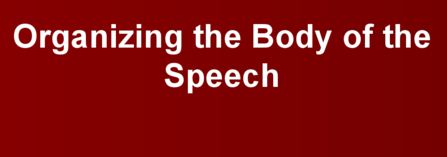 Organizing The Body Of The Speech 
