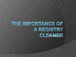 Importance of a Registry Cleaner