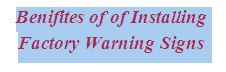 Benifites of of Installing Factory Warning Signs