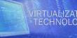 Virtualization Technologies