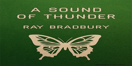 A Sound of Thunder by Ray Bradbury