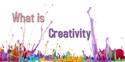 What is Creativity? - Assignment Point