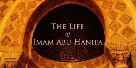 Biography of Imam Abu Hanifa