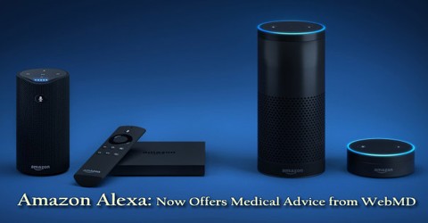 Amazon Alexa: Now Offers Medical Advice from WebMD