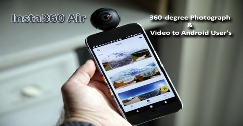 Insta360 Air: 360-degree Photograph and Video to Android User’s