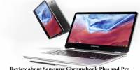 Review about Samsung Chromebook Plus and Pro: Future Imperfect
