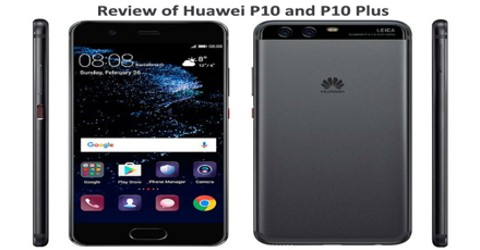 Review of Huawei P10 and P10 Plus