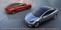 Review of Tesla Model 3: All-Electric Four-Door Compact Luxury Sedan Car
