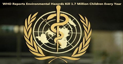 WHO Reports: Environmental Hazards Kill 1.7 Million Children Every Year