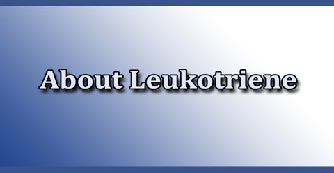 About Leukotriene