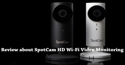 Review about SpotCam HD Wi-Fi Video Monitoring Camera