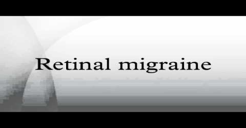 Retinal Migraine: Causes, Symptoms and Treatment