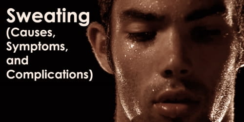 Sweating (Causes, Symptoms, and Complications)