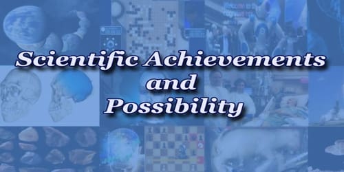 Scientific Achievements and Possibility