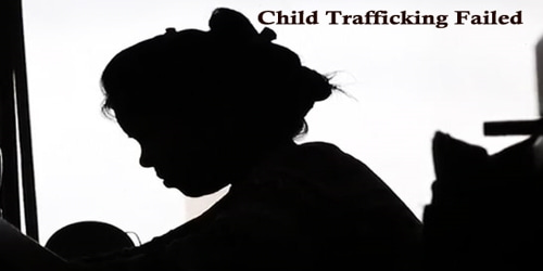 Child Trafficking Failed