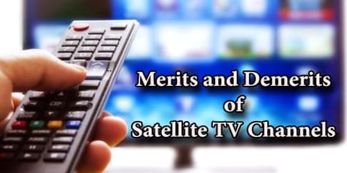 Merits and Demerits of Satellite TV Channels