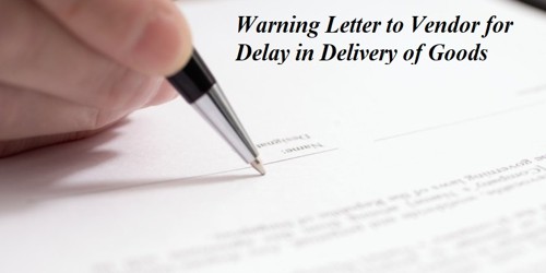 Sample Warning Letter to Vendor for Delay in Delivery of Goods