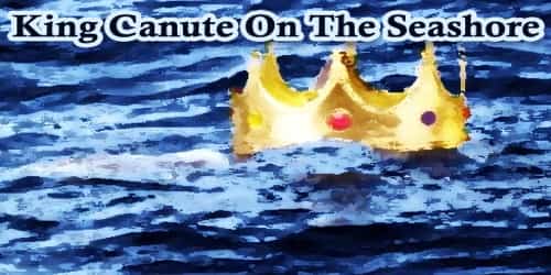 King Canute On The Seashore