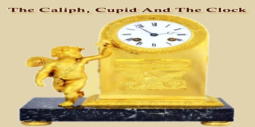 The Caliph, Cupid And The Clock