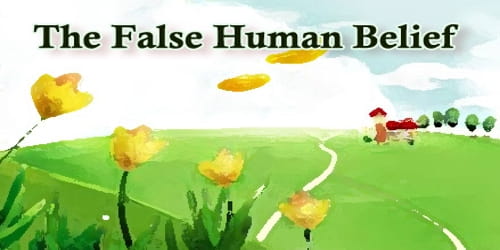 The False Human Belief