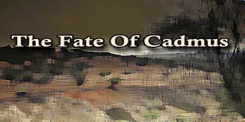 The Fate Of Cadmus