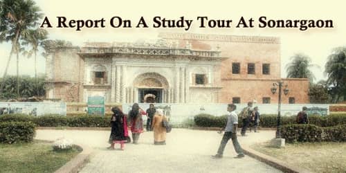 A Report On A Study Tour At Sonargaon