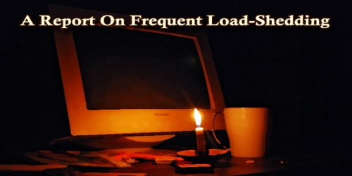 A Report On Frequent Load-Shedding At ……(City Name)