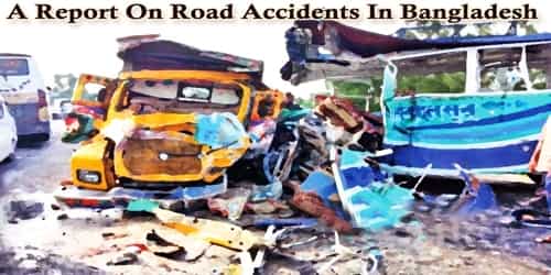 A Report On Road Accidents In Bangladesh