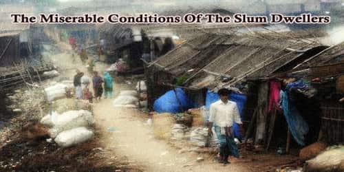 A Report On The Miserable Conditions Of The Slum Dwellers