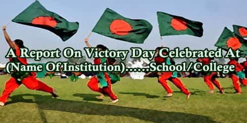 A Report On Victory Day Celebrated At (Name Of Institution)……School/College