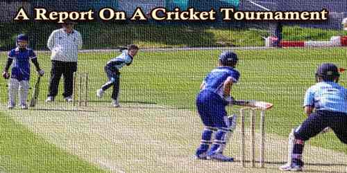 A Report On (Institution Name)……..School/College Won The ‘ABC’ Cup Cricket Tournament