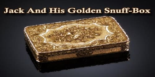Jack And His Golden Snuff-Box