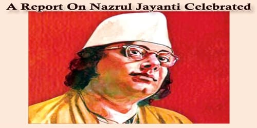 A Report On Nazrul Jayanti Celebrated
