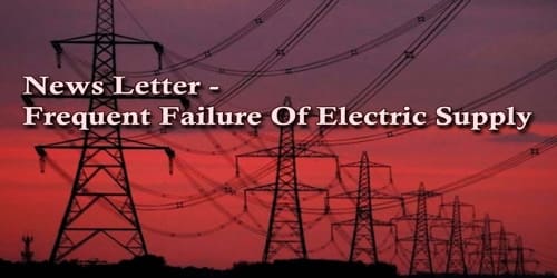 News Letter – Frequent Failure Of Electric Supply