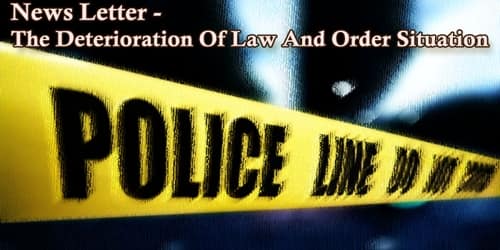 News Letter – The Deterioration Of Law And Order Situation
