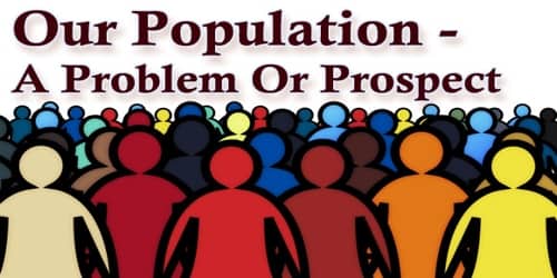 Our Population – A Problem Or Prospect