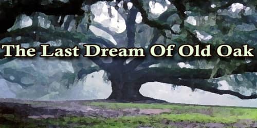The Last Dream Of Old Oak