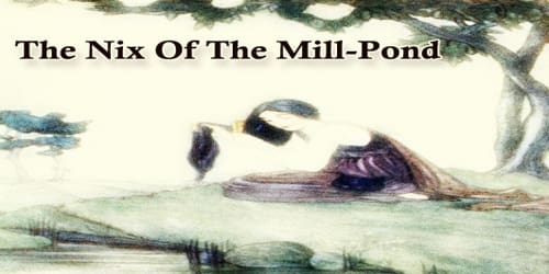 The Nix Of The Mill-Pond