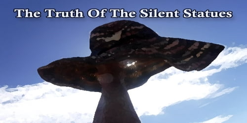 The Truth Of The Silent Statues
