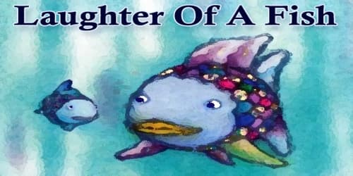 Laughter Of A Fish