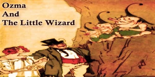 Ozma And The Little Wizard