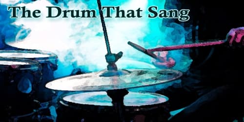 The Drum That Sang