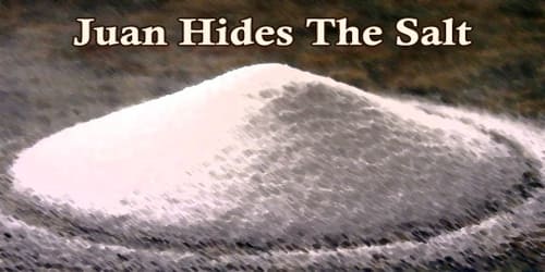 Juan Hides The Salt
