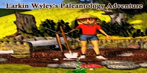 Larkin Wyley’s Paleantology Adventure