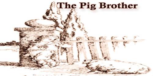 The Pig Brother
