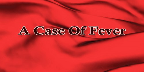 A Case Of Fever