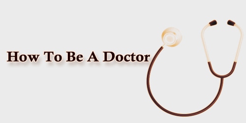 How To Be A Doctor